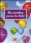 Un nombre para tu bebé. E-book. Formato EPUB ebook