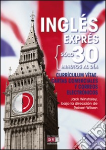 Inglés exprés: Currículum vitae, cartas comerciales y correos electrónicos. E-book. Formato EPUB ebook di Jack Winshsley