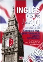 Inglés exprés: Currículum vitae, cartas comerciales y correos electrónicos. E-book. Formato EPUB