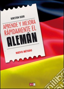 Aprende y mejora rápidamente el alemán. E-book. Formato EPUB ebook di Kirsten Eger