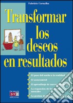 Transformar los deseos en resultados. E-book. Formato EPUB ebook