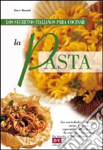 Los secretos italianos para cocinar la pasta. E-book. Formato EPUB ebook