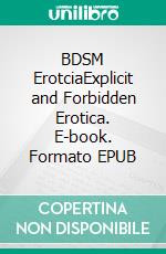 BDSM ErotciaExplicit and Forbidden Erotica. E-book. Formato EPUB ebook di Emilia Phelps