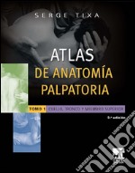 Atlas de anatomía palpatoria. Tomo 1. Cuello, tronco y miembro superiorCuello, tronco y extremidad superior. Investigación manual de superficie. E-book. Formato EPUB ebook