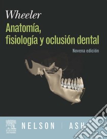 WHEELER. Anatomía, Fisiología y Oclusión Dental + DVD y evolve. E-book. Formato EPUB ebook di S.J. Nelson