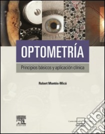 Optometría. Principios básicos y aplicación clínica + StudentConsult en español. E-book. Formato EPUB ebook di Robert Montés Micó