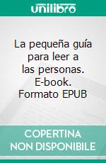 La pequeña guía para leer a las personas. E-book. Formato EPUB ebook