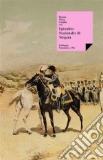 Episodios nacionales III. Vergara. E-book. Formato EPUB ebook