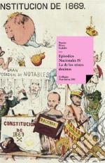 Episodios nacionales IV. La de los tristes destinos. E-book. Formato EPUB ebook