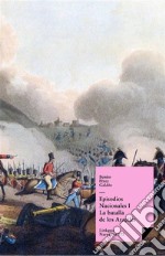 Episodios nacionales I. La batalla de los Arapiles. E-book. Formato EPUB ebook