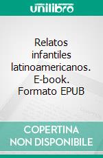 Relatos infantiles latinoamericanos. E-book. Formato EPUB