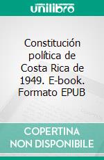 Constitución política de Costa Rica de 1949. E-book. Formato EPUB ebook