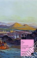 Casa Grande. Escenas de la vida en Chile. E-book. Formato EPUB ebook