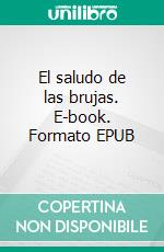 El saludo de las brujas. E-book. Formato EPUB ebook di Emilia Pardo Bazán