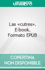 Las «cutres». E-book. Formato EPUB ebook di Emilia Pardo Bazán