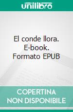 El conde llora. E-book. Formato EPUB ebook