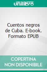 Cuentos negros de Cuba. E-book. Formato EPUB ebook