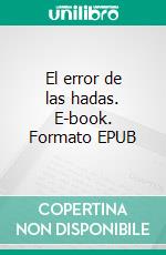 El error de las hadas. E-book. Formato EPUB ebook di Emilia Pardo Bazán