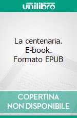 La centenaria. E-book. Formato EPUB ebook di Emilia Pardo Bazán