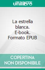 La estrella blanca. E-book. Formato EPUB ebook di Emilia Pardo Bazán