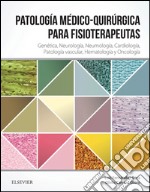 Patología médico-quirúrgica para fisioterapeutasGenética, Neurología, Neumología, Cardiología, Patología vascular, Hematología y Oncología. E-book. Formato EPUB ebook