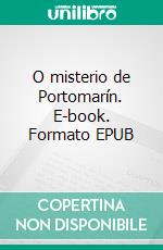O misterio de Portomarín. E-book. Formato EPUB ebook