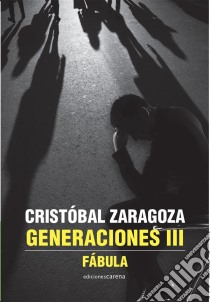 Generaciones III. E-book. Formato EPUB ebook di Cristóbal Zaragoza