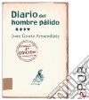 Diario del hombre pálidoTestimonio sobre la enfermedad. E-book. Formato EPUB ebook di Juan García Armendáriz