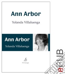 Ann ArborNovela psicológica. E-book. Formato EPUB ebook di Yolanda Villaluenga