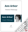 Ann ArborNovela psicológica. E-book. Formato EPUB ebook di Yolanda Villaluenga