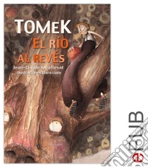 Tomek, el río al revésRelato de iniciación ilustrado. E-book. Formato EPUB ebook di Jean-Claude Mourlevat