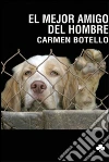 El mejor amigo del hombre. E-book. Formato PDF ebook di Carmen Botello