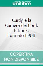 Curdy e la Camera dei Lord. E-book. Formato EPUB ebook