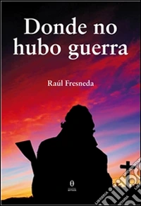 Donde no hubo guerra. E-book. Formato Mobipocket ebook