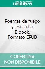 Poemas de fuego y escarcha. E-book. Formato EPUB ebook di Jorge Castro