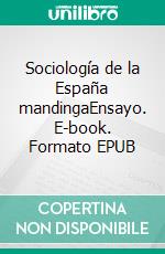 Sociología de la España mandingaEnsayo. E-book. Formato EPUB ebook