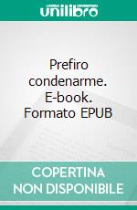 Prefiro condenarme. E-book. Formato EPUB ebook