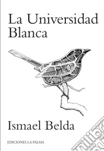 La universidad blancaPoesía. E-book. Formato EPUB ebook di Ismael Belda