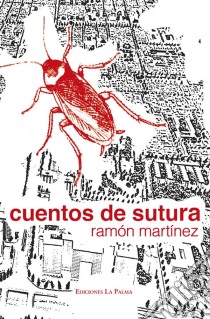 Cuentos de suturaNoticias. E-book. Formato EPUB ebook di Ramón Martínez