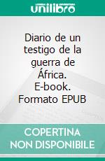 Diario de un testigo de la guerra de África. E-book. Formato EPUB ebook di Pedro Antonio de Alarcón