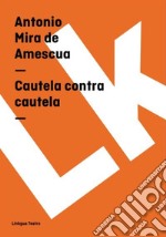 Cautela contra cautela. E-book. Formato EPUB ebook