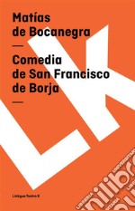 Comedia de San Francisco de Borja. E-book. Formato EPUB ebook