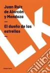 El dueño de las estrellas. E-book. Formato EPUB ebook di Juan Ruiz de Alarcón y Mendoza