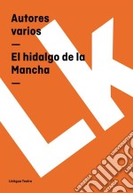 El hidalgo de la Mancha. E-book. Formato EPUB ebook