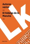 El hidalgo de la Mancha. E-book. Formato EPUB ebook di Autores varios