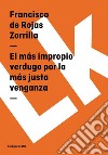 El más impropio verdugo por la más justa venganza. E-book. Formato EPUB ebook di Francisco de Rojas Zorrilla