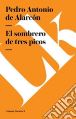 El sombrero de tres picos. E-book. Formato EPUB ebook