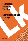 Entre bobos anda el juego. E-book. Formato EPUB ebook di Francisco de Rojas Zorrilla