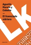 El licenciado vidriera. E-book. Formato EPUB ebook di Agustín Moreto y Cabaña
