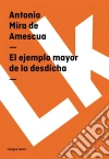 El ejemplo mayor de la desdicha. E-book. Formato EPUB ebook di Antonio Mira de Amescua